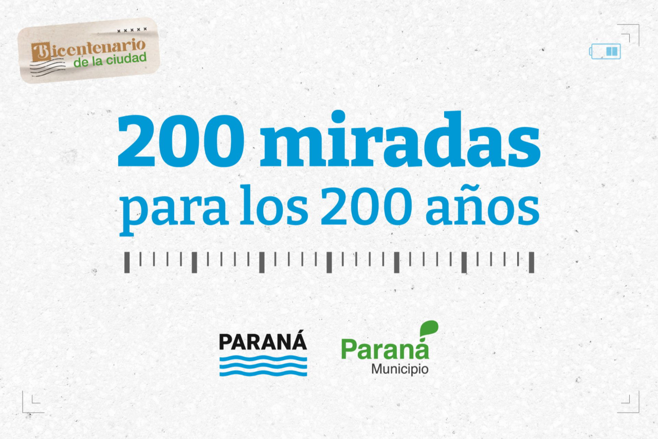 “200 Miradas para los 200 Años”: invitan a construir el retrato colectivo de Paraná en vísperas de su Bicentenario